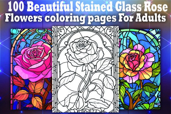 Beautiful Stained Glass Rose Flowers Coloring Pages: A Creative and Profitable Resource for Adults and KDP Entrepreneurs